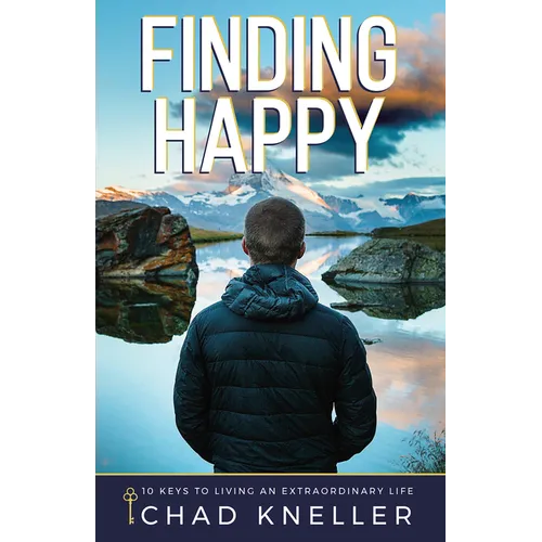 Finding Happy: 10 Keys to Living an Extraordinary Life - Paperback