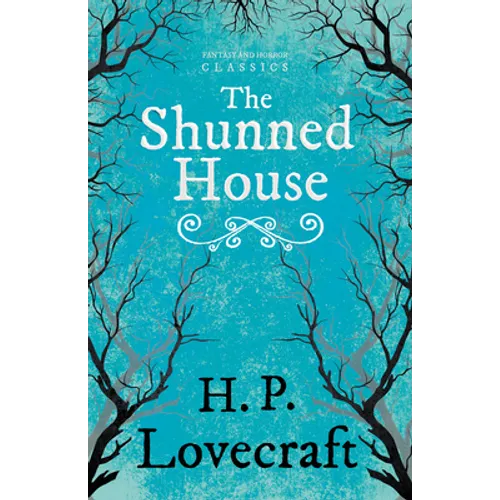 The Shunned House (Fantasy and Horror Classics); With a Dedication by George Henry Weiss - Paperback