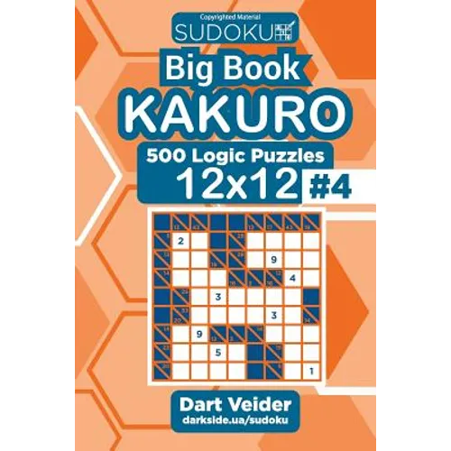 Sudoku Big Book Kakuro - 500 Logic Puzzles 12x12 (Volume 4) - Paperback