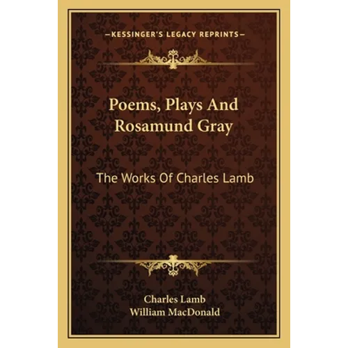 Poems, Plays And Rosamund Gray: The Works Of Charles Lamb - Paperback