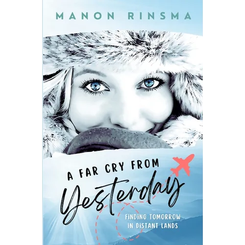 A Far Cry from Yesterday: Finding Tomorrow in Distant Lands - Paperback