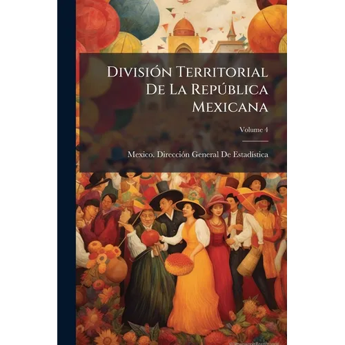 División Territorial De La República Mexicana; Volume 4 - Paperback