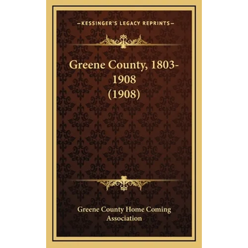 Greene County, 1803-1908 (1908) - Hardcover