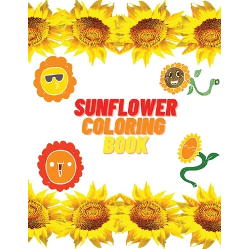 Sunflower Coloring Book: Educational Activity Book with Sunflowers Coloring and Activity Book for Kids - Paperback