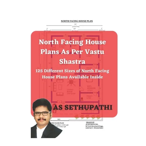 North Facing House Plans As Per Vastu Shastra: 125 Different Sizes of North Facing House Plans Available Inside - Paperback