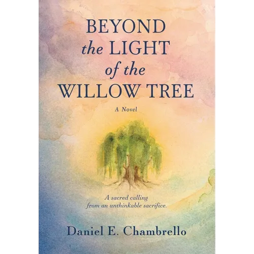 Beyond the Light of the Willow Tree - Hardcover
