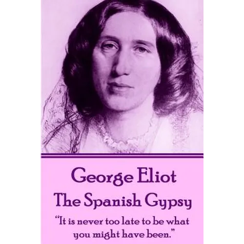 George Eliot - The Spanish Gypsy: 