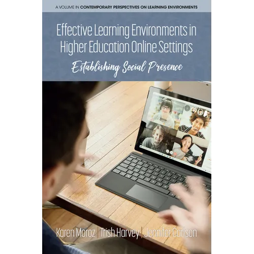 Effective Learning Environments in Higher Education Online Settings: Establishing Social Presence - Hardcover