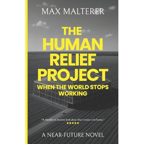 The Human Relief Project: When The World Stops Working - Paperback