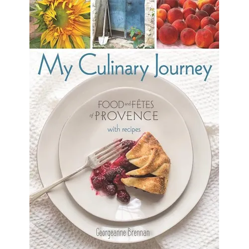 My Culinary Journey: Food & Fetes of Provence with Recipes