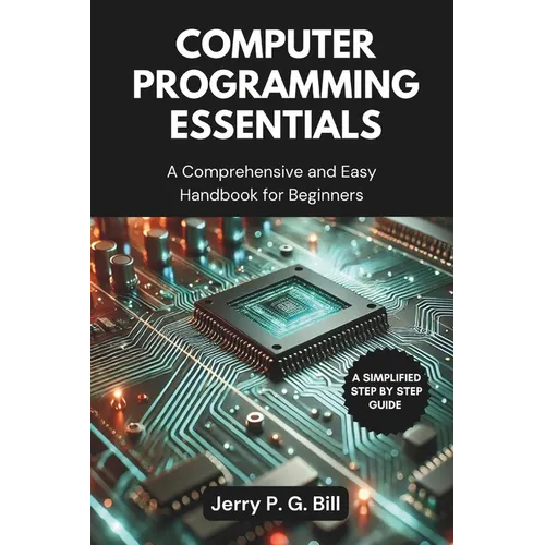 Computer Programming Essentials: A Comprehensive and Easy Handbook for Beginners - Paperback