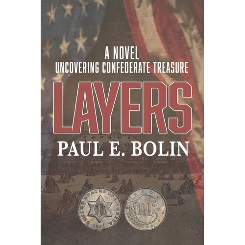 Layers: Uncovering Confederate Treasure and an Attempt to Assassinate President Grant - Paperback