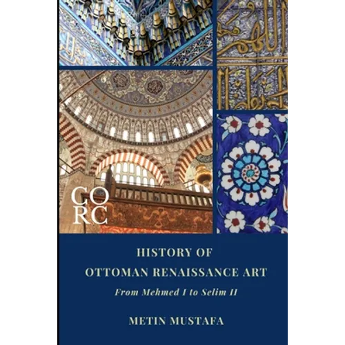 History of Ottoman Renaissance Art: From Mehmed I to Selim II (Revised Edition): Revised Edition - Paperback