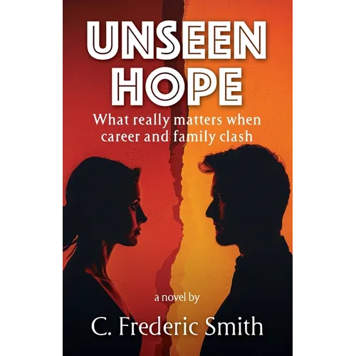 Unseen Hope: What really matters when career and family clash - Paperback