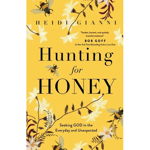 Hunting for Honey: Seeking God in the Everyday and Unexpected - Paperback