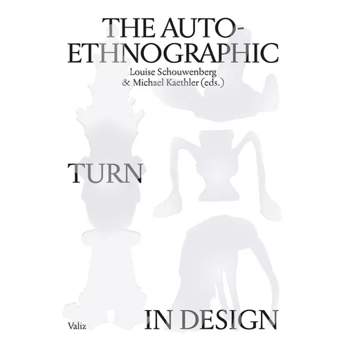 The Auto-Ethnographic Turn in Design - Paperback