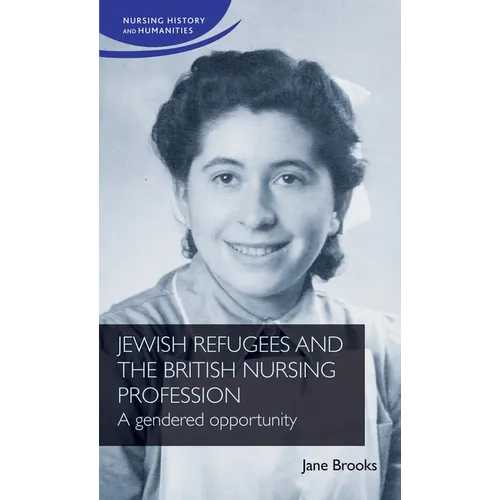 Jewish Refugees and the British Nursing Profession: A Gendered Opportunity - Paperback