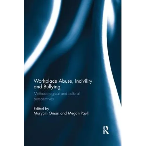 Workplace Abuse, Incivility and Bullying: Methodological and cultural perspectives - Paperback