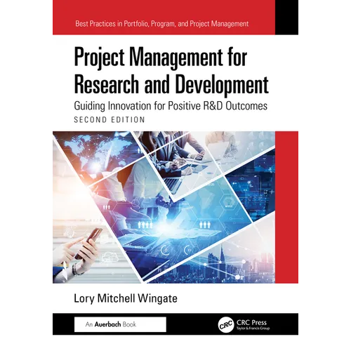Project Management for Research and Development: Guiding Innovation for Positive R&D Outcomes - Paperback