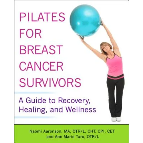 Pilates for Breast Cancer Survivors: A Guide to Recovery, Healing, and Wellness - Paperback