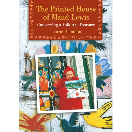 The Painted House of Maud Lewis: Conserving a Folk Art Treasure