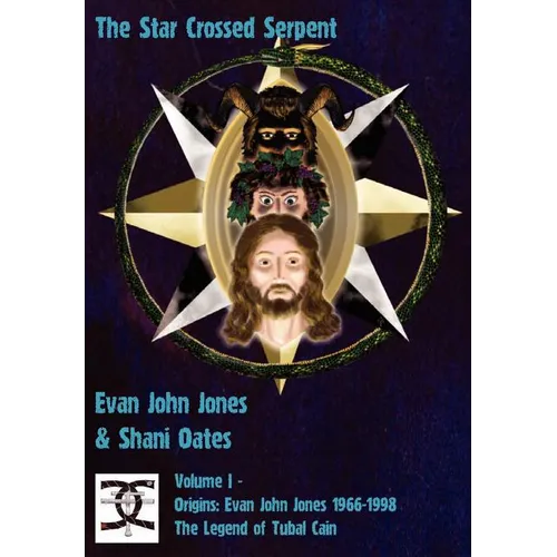 The Star Crossed Serpent: Volume I - Origins: Evan John Jones 1966-1998 - The Legend of Tubal Cain - Hardcover