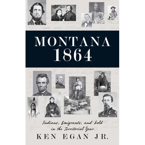 Montana 1864: Indians, Emigrants, and Gold in the Territorial Year - Paperback
