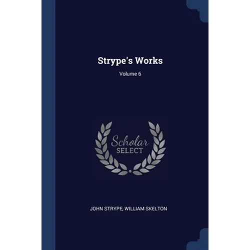 Strype's Works; Volume 6 - Paperback