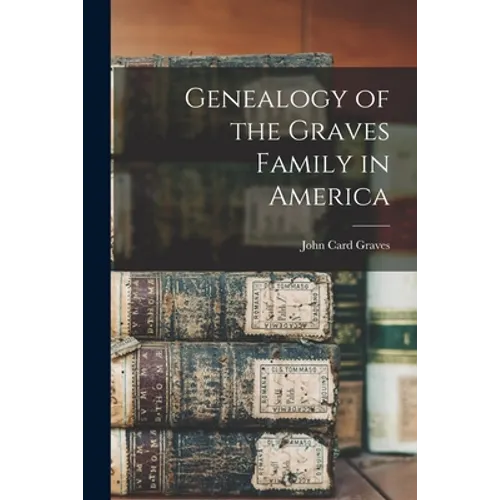 Genealogy of the Graves Family in America - Paperback