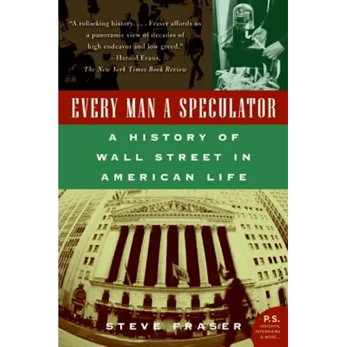 Every Man a Speculator: A History of Wall Street in American Life
