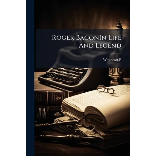 Roger BaconIn Life And Legend - Paperback
