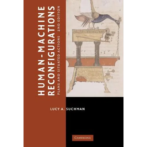 Human-Machine Reconfigurations: Plans and Situated Actions - Hardcover