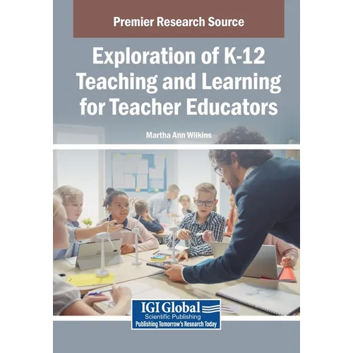 Exploration of K-12 Teaching and Learning for Teacher Educators - Paperback