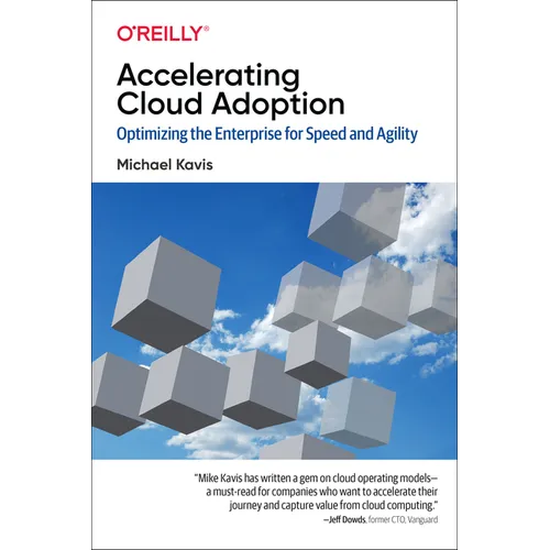 Accelerating Cloud Adoption: Optimizing the Enterprise for Speed and Agility - Paperback