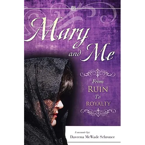 Mary and Me From Ruin to Royalty - Paperback