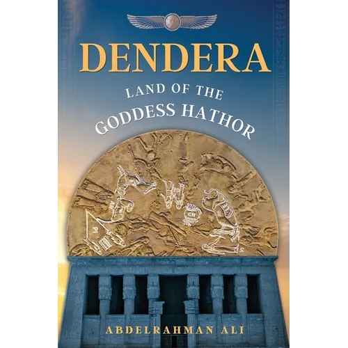 Dendera: Land of the Goddess Hathor - Paperback