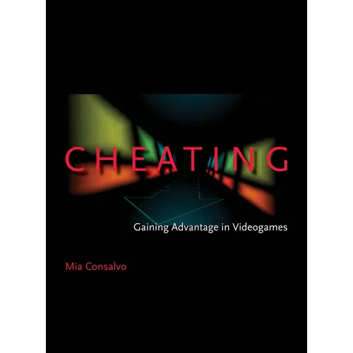 Cheating: Gaining Advantage in Videogames - Paperback