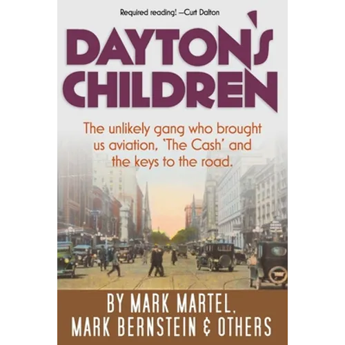 Dayton's Children: The unlikely gang who brought us aviation, 