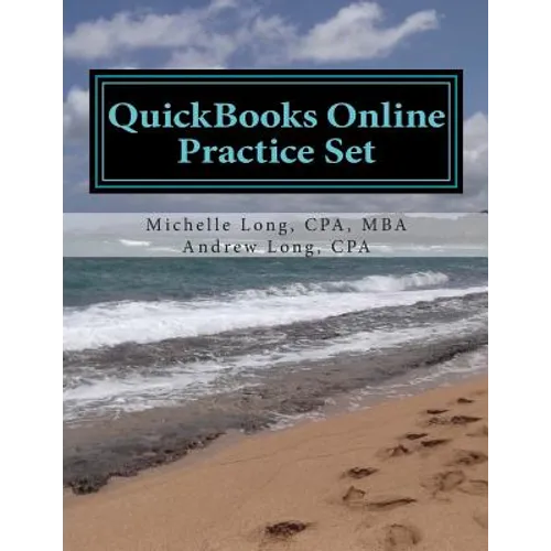 QuickBooks Online Practice Set: Get QuickBooks Online Experience using Realistic Transactions for Accounting, Bookkeeping, CPAs, ProAdvisors, Small Bu - Paperback