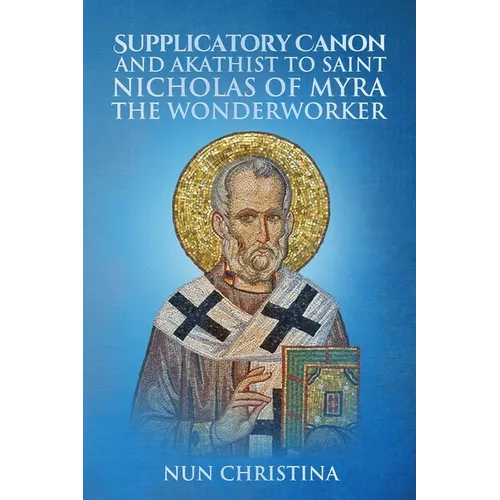 Supplicatory Canon and Akathist to Saint Nicholas of Myra the Wonderworker - Paperback