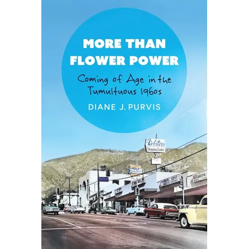 More Than Flower Power: Coming of Age in the Tumultuous 1960s - Paperback