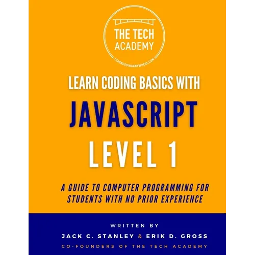 Learn Coding Basics in Hours With JavaScript Level 1: A Guide to Programming for Students With No Prior Experience - Paperback