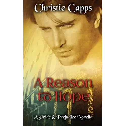 A Reason to Hope: A Pride & Prejudice Novella - Paperback