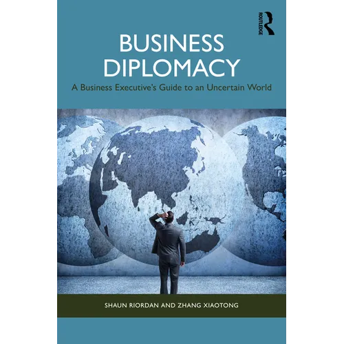 Business Diplomacy: A Business Executive's Guide to an Uncertain World - Paperback