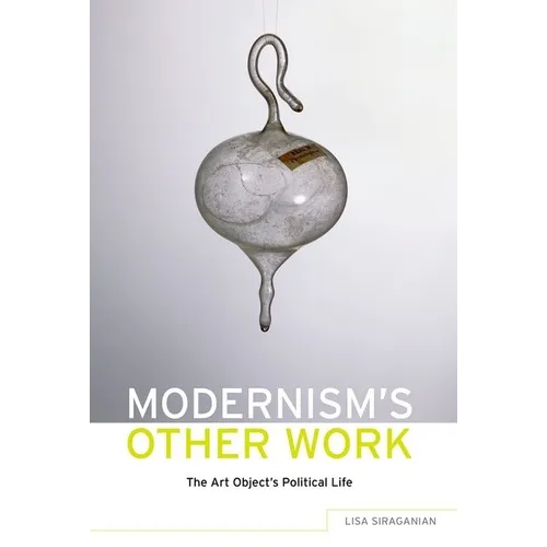 Modernism's Other Work: The Art Object's Political Life - Paperback