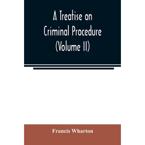 A treatise on criminal procedure (Volume II) - Paperback