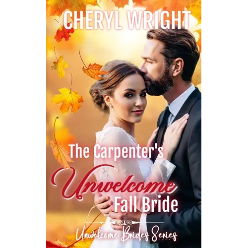 The Carpenter's Unwelcome Fall Bride - Paperback