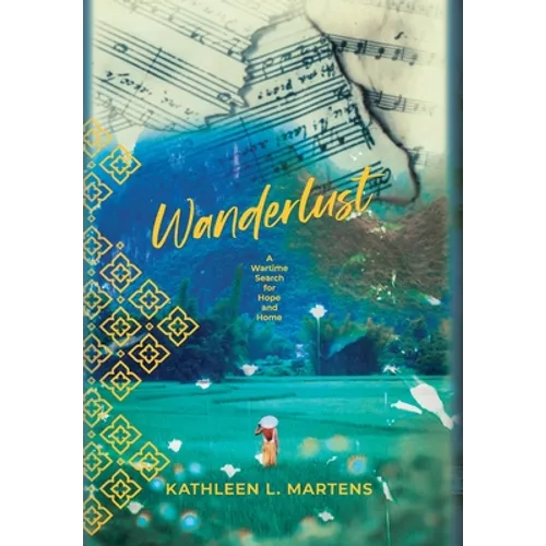Wanderlust: A Wartime Search for Hope and Home - Hardcover