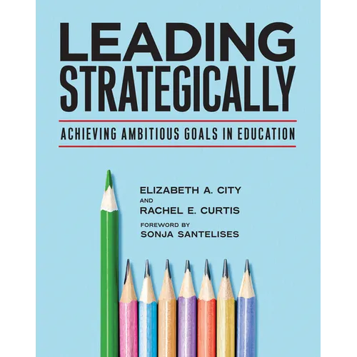 Leading Strategically: Achieving Ambitious Goals in Education - Paperback
