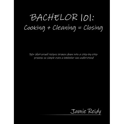 Bachelor 101: Cooking + Cleaning = Closing - Paperback